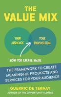 Value Mix: The Framework to Create Meaningful Products and Services for Your Audience