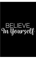 Believe in Yourself: 6x9 Notebook, Ruled, Motivational Notebook, Valentine's Day, Diary, Planner, Inspirational Journal for Women to Write In, for Mom, Sister, Aunt, Bes