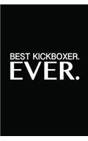 Best Kickboxer Ever: Kickboxer Lovers Gift a Perfect Gift for the Kickboxer...Someone Special in Your Life, Coach Gift Journal to Write in Small Notebook 6x9, 120 Pages