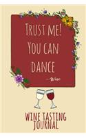 Trust Me! You Can Dance! Wine