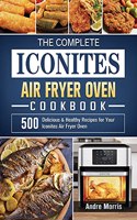 The Complete Iconites Air Fryer Oven Cookbook