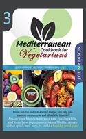 Mediterranean Cookbook for Vegetarians Vol.3: These tasteful and low-budget recipes will help you maintain an energetic and affordable lifestyle! Amaze your friends with your new cooking skills (3 Mediterranean Cookbook for Vegetarians)