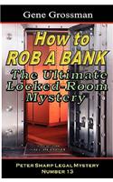 How To Rob A Bank - Peter Sharp Legal Mystery #13