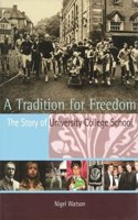 Tradition for Freedom: The Story of University College School