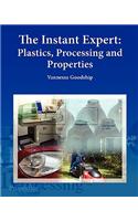 The Instant Expert: Plastics, Processing, and Properties