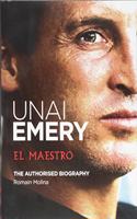 Unai Emery: El Maestro