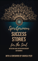 Spiritpreneur Success Stories for the Soul