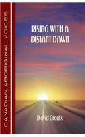 Rising with a Distant Dawn