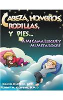 Cabeza, Hombros, Rodillas, y Pies...a Mi Cama Llegue y Mi Meta Logre