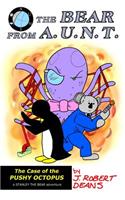 The Bear From AUNT - The Case of the Pushy Octopus