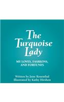 Turquoise Lady: My Loves, Fashions, and Fortunes