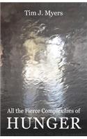 All the Fierce Complexities of Hunger