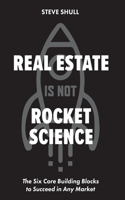 Real Estate Is Not Rocket Science