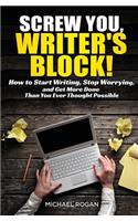 Screw You, Writer's Block!