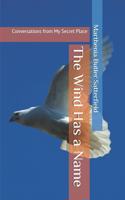 Wind Has a Name: Conversations from My Secret Place