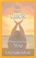 It's Not Luck