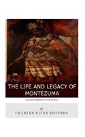 Last Emperor of the Aztecs: The Life and Legacy of Montezuma