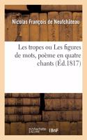 Les Tropes Ou Les Figures de Mots, Poème En Quatre Chants, Avec Des Notes: Un Extrait de Denys d'Halicarnasse Sur Les Tropes d'Homère