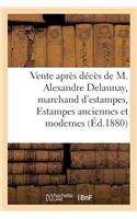 Vente Après Décès de M. Alexandre Delaunay, Marchand d'Estampes, Estampes Anciennes Et Modernes