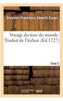 Voyage Du Tour Du Monde. Traduit de l'Italien. Tome 5