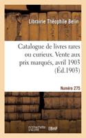 Catalogue de livres rares ou curieux. Vente aux prix marqués, avril 1903