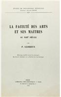 La Faculte Des Arts Et Ses Maitres Au Xiiie Siecle