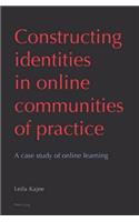 Constructing identities in online communities of practice: A case study of online learning
