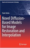 Novel Diffusion-Based Models for Image Restoration and Interpolation: (Signals and Communication Technology)