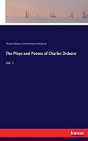 Plays and Poems of Charles Dickens: Vol. 1