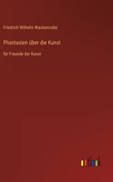 Phantasien über die Kunst