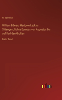 William Edward Hartpole Lecky's Sittengeschichte Europas von Augustus bis auf Karl den Großen: Erster Band