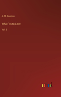 What 'tis to Love