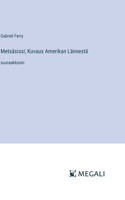 Metsäsissi; Kuvaus Amerikan Lännestä