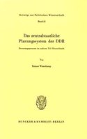 Das Zentralstaatliche Planungssystem Der Ddr: Steuerungsprozesse Im Anderen Teil Deutschlands