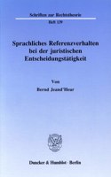 Sprachliches Referenzverhalten Bei Der Juristischen Entscheidungstatigkeit