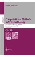 Computational Methods in Systems Biology: First International Workshop, CMSB 2003, Roverto, Italy, February 24–26, 2003(2602 Lecture Notes in Computer Science)