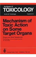 Mechanism of Toxic Action on Some Target Organs: Drugs and Other Substances