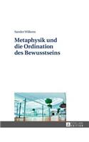 Metaphysik Und Die Ordination Des Bewusstseins