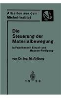 Steuerung Der Materialbewegung in Fabriken Mit Einzel- Und Massen-Fertigung: Praktische Anwendung Der Grundsätze Von Taylor Und Ford