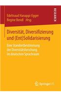 Diversität, Diversifizierung Und (Ent)Solidarisierung: Eine Standortbestimmung Der Diversitätsforschung Im Deutschen Sprachraum