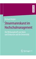 Steuermannskunst Im Hochschulmanagement: Die Wirkungskraft Von Ideen Und Diskursen Auf Die Universität