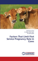 Factors That Limit First Service Pregnancy Rate in Cows