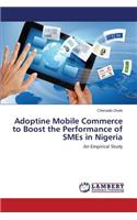 Adoptine Mobile Commerce to Boost the Performance of SMEs in Nigeria