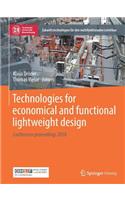 Technologies for Economical and Functional Lightweight Design: Conference Proceedings 2018