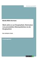 Mich zieht es zur Hospizarbeit. Motivation von potentiellen Ehrenamtlichen in der Hospizarbeit