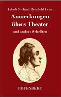 Anmerkungen übers Theater: und andere Schriften