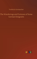 Wanderings and Fortunes of Some German Emigrants