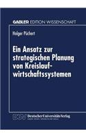 Ansatz Zur Strategischen Planung Von Kreislaufwirtschaftssystemen: Dargestellt Für Das Altautorecycling Und Die Eisen- Und Stahlindustrie