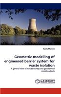 Geometric modelling of engineered barrier system for waste isolation
