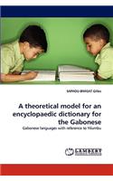 A Theoretical Model for an Encyclopaedic Dictionary for the Gabonese